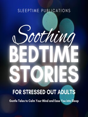 cover image of Soothing Bedtime Stories for Stressed Out Adults